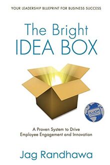 The Bright Idea Box: A Proven System to Drive Employee Engagement and Innovation