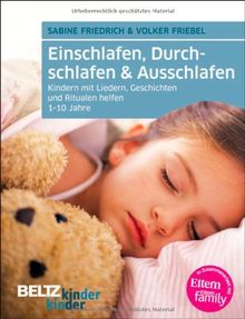 Einschlafen, Durchschlafen & Ausschlafen: Kindern mit Liedern, Geschichten und Ritualen helfen (kinderkinder)