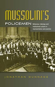 Mussolini's policemen: Behaviour, ideology and institutional culture in representation and practice