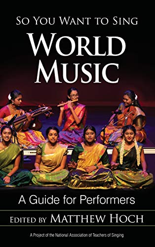 So You Want to Sing World Music: A Guide for Performers (So You Want to Sing, 17, Band 17)