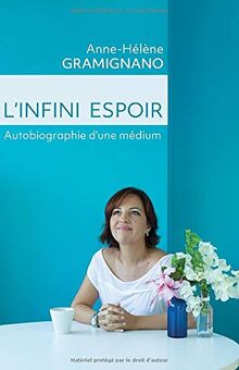 L'Infini Espoir: Autobiographie d'une médium