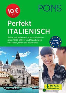 PONS Perfekt Italienisch: Sicher auf Italienisch kommunizieren – über 2.000 Wörter und Wendungen verstehen, üben und anwenden