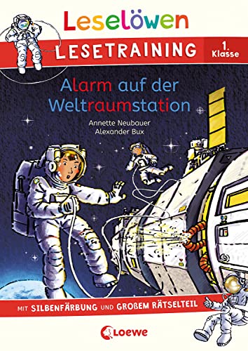 Leselöwen Lesetraining 1. Klasse - Alarm auf der Weltraumstation: Tolle Rätsel und spannende Geschichten - Das ideale Buch für Erstleser! - Die Nr. 1 für den Lesestart