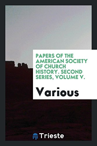 Papers of the American Society of Church History. Second Series, Volume V.