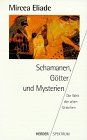 Schamanen, Götter und Mysterien. Die Welt der alten Griechen