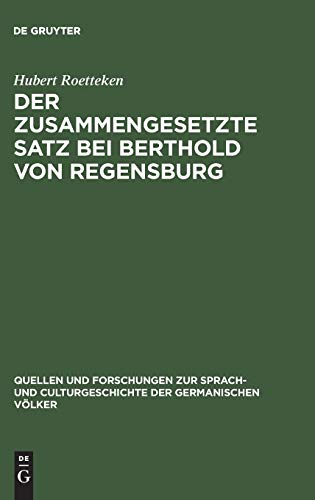 Der zusammengesetzte Satz bei Berthold von Regensburg: Ein Beitrag zur mittelhochdeutschen Syntax (Quellen und Forschungen zur Sprach- und Culturgeschichte der germanischen Völker, 53, Band 53)