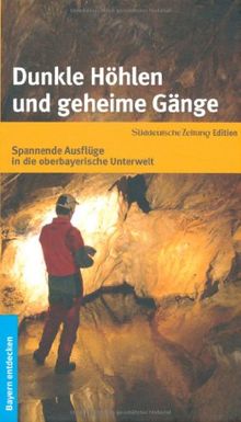 Dunkle Höhlen und geheime Gänge - Spannende Ausflüge in die oberbayerische Unterwelt