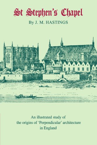 St Stephen's Chapel: And its Place in the Development of Perpendicular Style in England