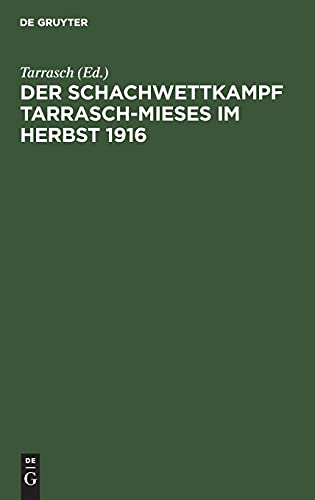 Der Schachwettkampf Tarrasch-Mieses im Herbst 1916: Nebst einer Abhandlung über die französische und schottische Eröffnung