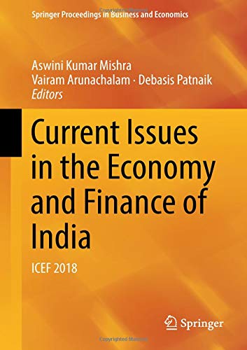 Current Issues in the Economy and Finance of India: ICEF 2018 (Springer Proceedings in Business and Economics)