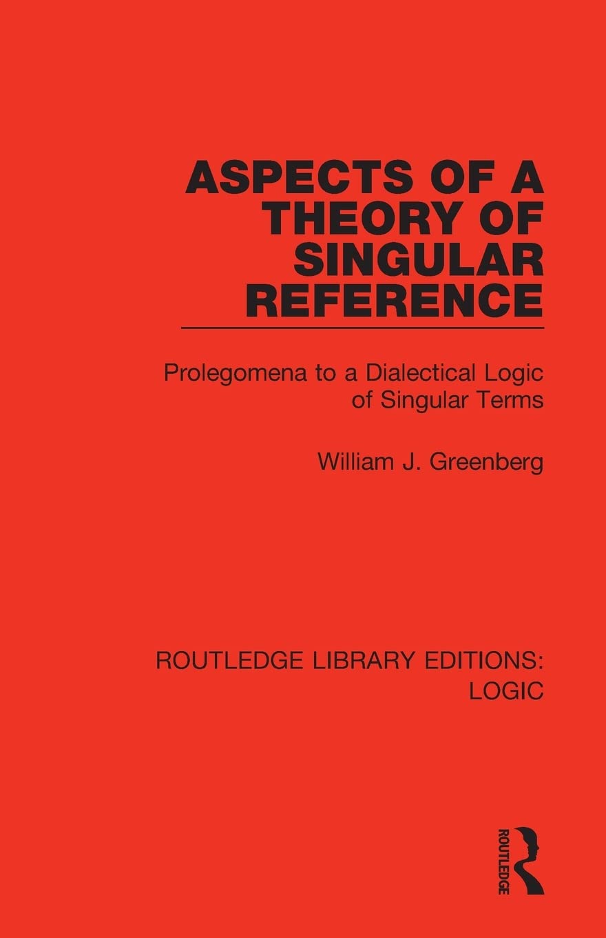 unbekannt Aspects Of A Theory Of Singular Reference, Prolegomena To A Dialectical Logic Of Singular Terms (Routledge Library Editions, Logic)