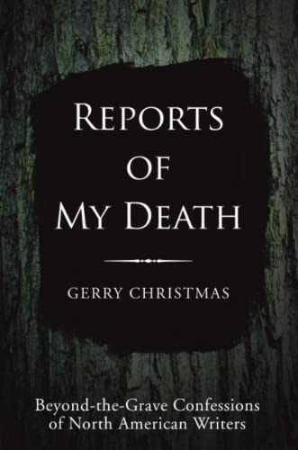 Reports of My Death: Beyond-the-Grave Confessions of North American Writers