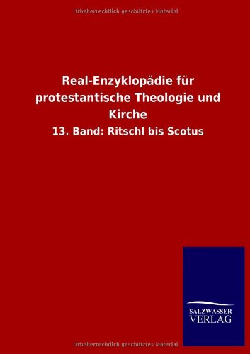 Real-Enzyklopädie für protestantische Theologie und Kirche: 13. Band: Ritschl bis Scotus