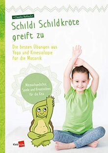 Schildi Schildkröte greift zu: Die besten Übungen aus Yoga und Kinesiologie für die Motorik