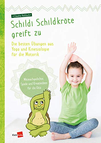 Schildi Schildkröte greift zu: Die besten Übungen aus Yoga und Kinesiologie für die Motorik