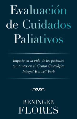 Evaluación de Cuidados Paliativos: Impacto en la vida de los pacientes con cáncer en el Centro Oncológico Integral Roswell Park
