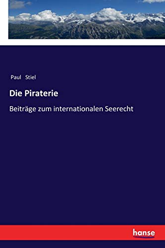 Die Piraterie: Beiträge zum internationalen Seerecht