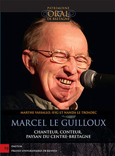 Marcel Le Guilloux: Chanteur, Conteur, Paysan Du Centre-bretagne Cd Audio (patrimoine Oral De Bretagne)