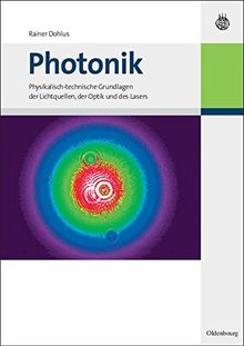 Photonik: Physikalisch-technische Grundlagen der Lichtquellen, der Optik und des Lasers<br> von Dohlus, Rainer | Buch | Zustand gut