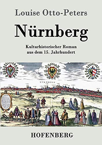Nürnberg: Kulturhistorischer Roman aus dem 15. Jahrhundert