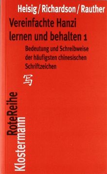 Vereinfachte Hanzi lernen und behalten: Bedeutung und Schreibweise der häufigsten chinesischen Schriftzeichen - Band 1