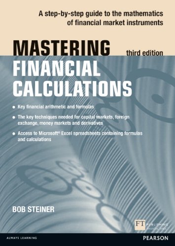 Mastering Financial Calculations: A Step-by-step Guide to the Mathematics of Financial Market Instruments (The Mastering Series)