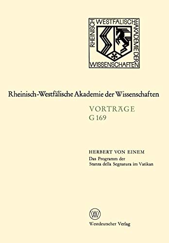 Das Programm der Stanza della Segnatura im Vatikan: 160. Sitzung am 15. Juli 1970 in Düsseldorf (Rheinisch-Westfälische Akademie der Wissenschaften) ... Akademie der Wissenschaften, 169, Band 169)
