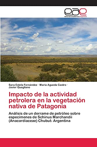 Impacto de la actividad petrolera en la vegetación nativa de Patagonia: Análisis de un derrame de petróleo sobre especímenes de Schinus Marchandii (Anacardiaceae) Chubut- Argentina