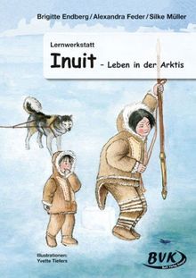 Lernwerkstatt Inuit. Leben in der Arktis