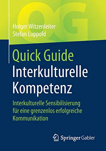 Quick Guide Interkulturelle Kompetenz: Interkulturelle Sensibilisierung für eine grenzenlos erfolgreiche Kommunikation