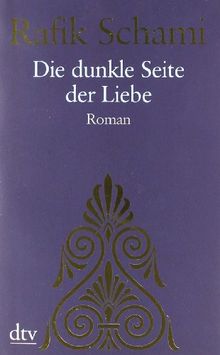 Die dunkle Seite der Liebe: Roman von Schami, Rafik | Buch | Zustand gut