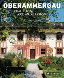 Oberammergau: Tradition, Art and Passion