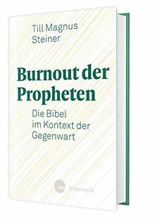 Burnout der Propheten: Die Bibel im Kontext der Gegenwart