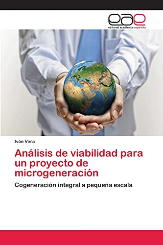 Análisis de viabilidad para un proyecto de microgeneración: Cogeneración integral a pequeña escala