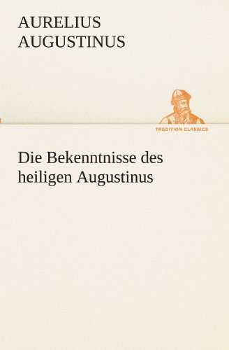 Die Bekenntnisse des heiligen Augustinus - Aurelius Augustinus Kartoniert (TB)