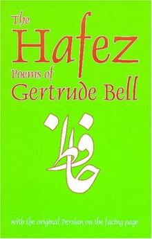 The Hafez Poems of Gertrude Bell: With the Original Persian on the Facing Page (Classics of Persian Literature)