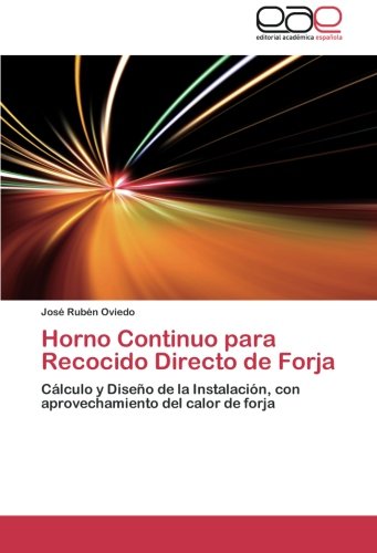 Horno Continuo para Recocido Directo de Forja: Cálculo y Diseño de la Instalación, con aprovechamiento del calor de forja