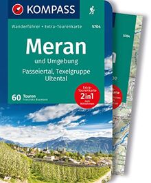 KOMPASS Wanderführer Meran und Umgebung, Passeiertal, Texelgruppe, Ultental, 60 Touren: mit Extra-Tourenkarte Maßstab, GPX-Daten zum Download