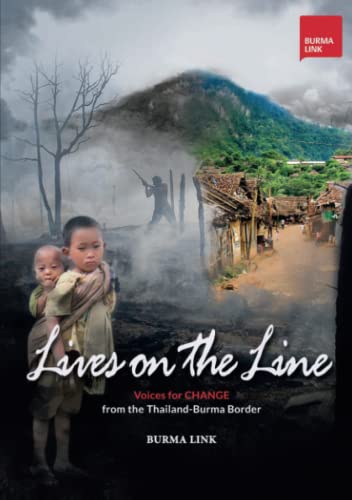 Lives on the Line: Voices for Change from the Thailand-Burma Border
