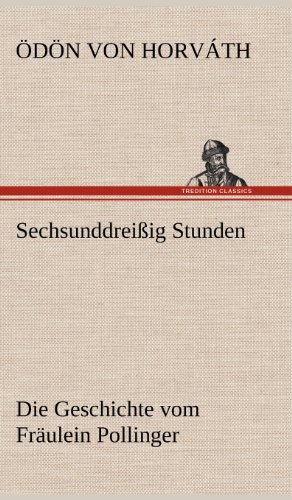 Sechsunddreißig Stunden: Die Geschichte vom Fräulein Pollinger