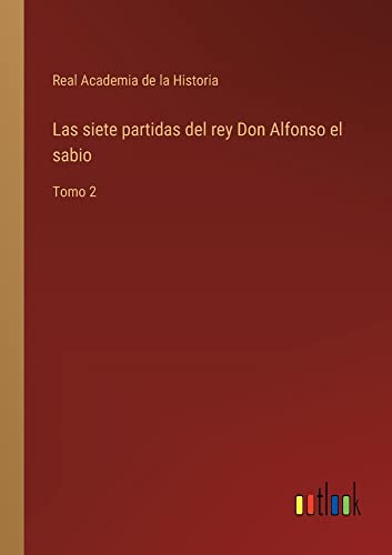 Las siete partidas del rey Don Alfonso el sabio: Tomo 2