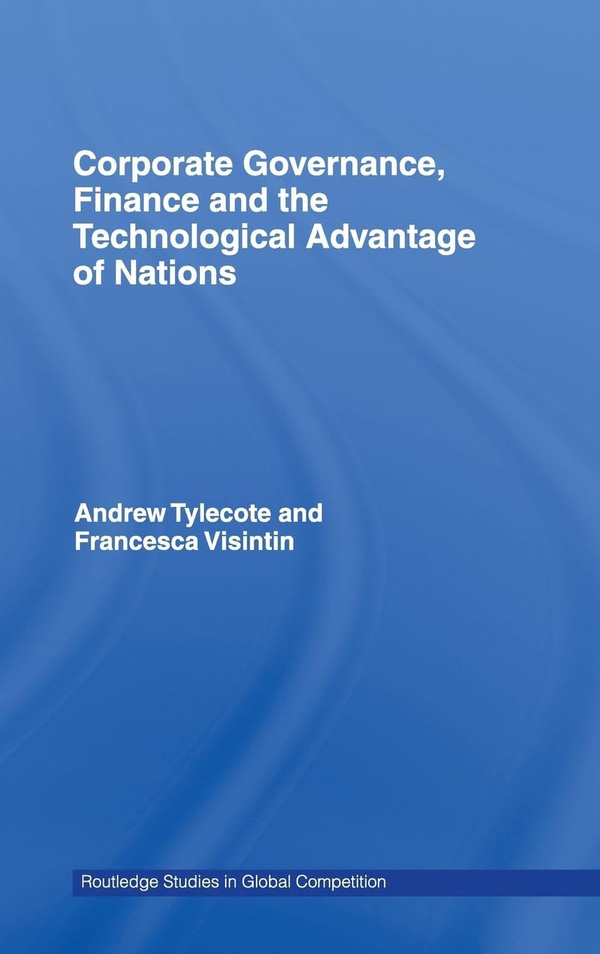 Corporate Governance, Finance and the Technological Advantage of Nations (Routledge Studies in Global Competiton, 36, Band 36)