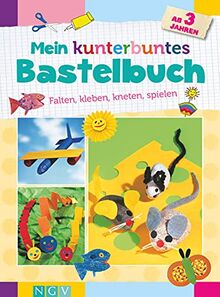 Mein kunterbuntes Bastelbuch ab 3 Jahren: Falten, kleben, kneten, spielen