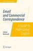 Email and Commercial Correspondence: A Guide to Professional English (Guides to Professional English)