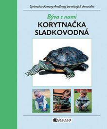 Býva s nami Korytnačka sladkovodná: Sprievodca Romany Anděrovej pre mladých chovaľov (2005)