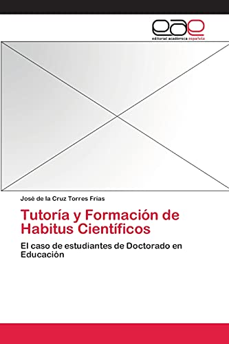 Tutoría y Formación de Habitus Científicos: El caso de estudiantes de Doctorado en Educación