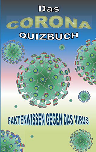 Das Corona Quizbuch: Faktenwissen gegen das Virus