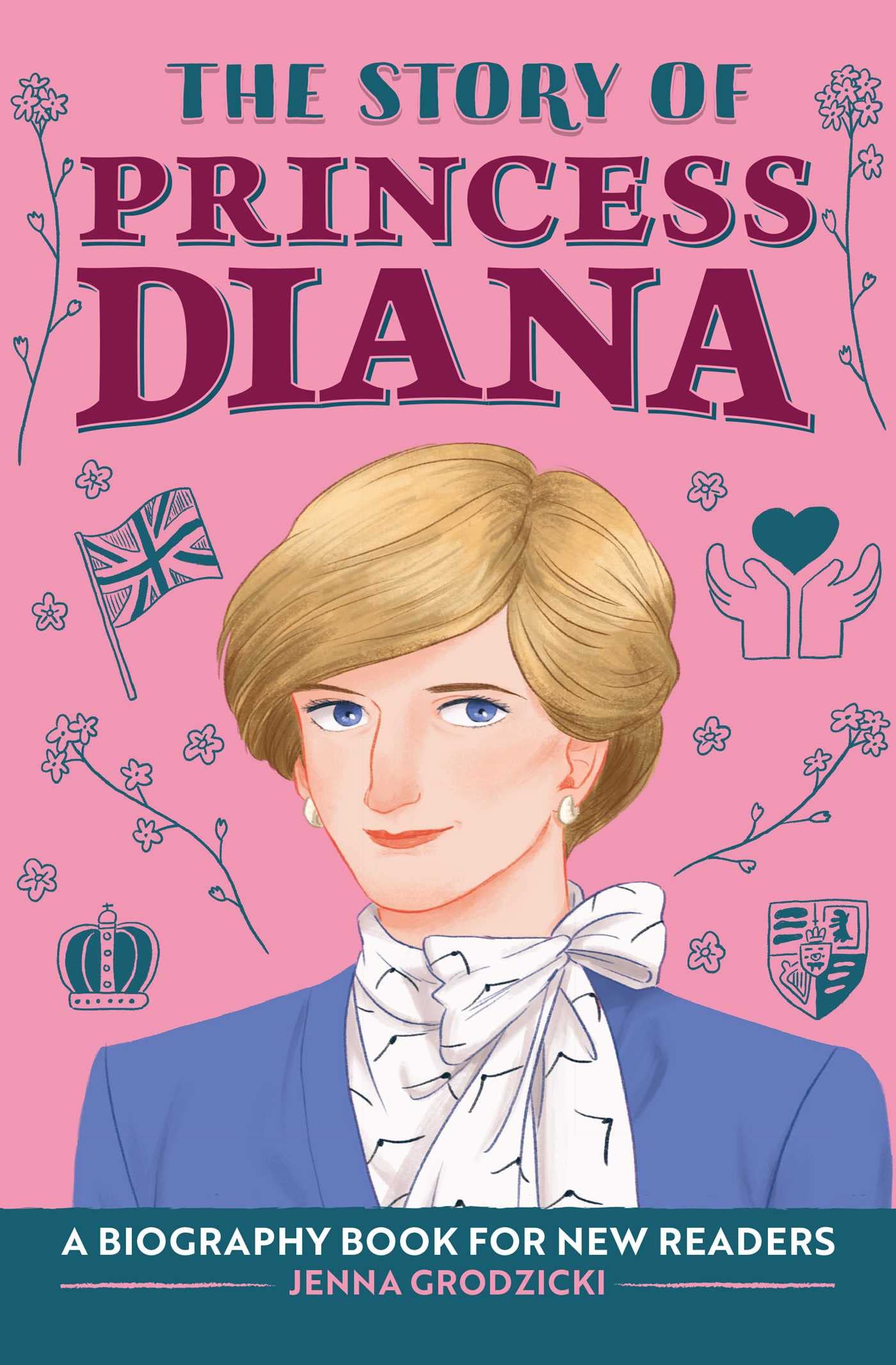 The Story of Princess Diana: An Inspiring Biography for Young Readers (The Story of Biographies)