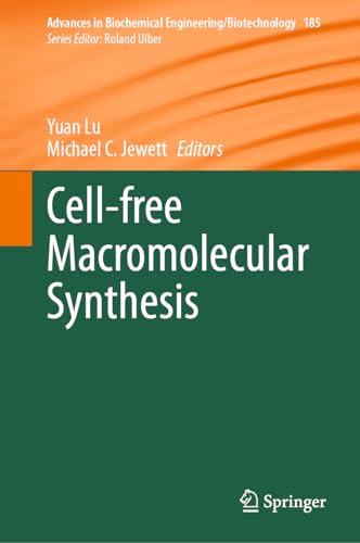 Cell-free Macromolecular Synthesis (Advances in Biochemical Engineering/Biotechnology, 185, Band 185)