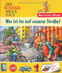 Der Kinder Brockhaus. Was ist los auf unserer Straße?: Mein erstes Wissen. Mit Klappen und Stanzungen